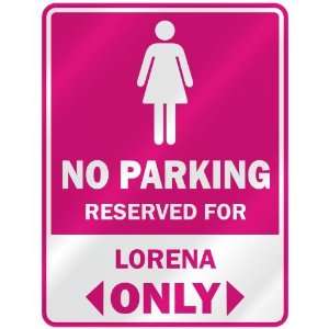  NO PARKING  RESERVED FOR LORENA ONLY  PARKING SIGN NAME 