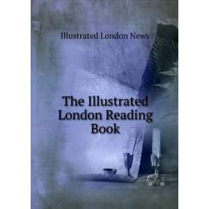    The Illustrated London Reading Book Illustrated London News Books