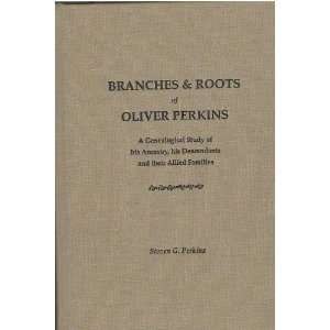  & roots of Oliver Perkins A genealogical study of his ancestry 