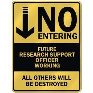   NO ENTERING FUTURE RESEARCH SUPPORT OFFICER WORKING 