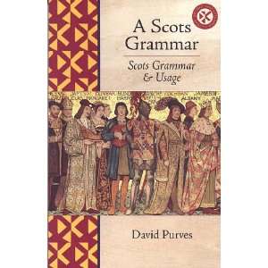  A Scots Grammar Scots Grammar and Usage (9780854110797 