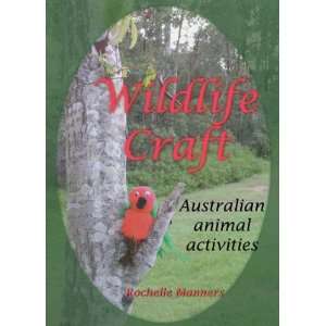  Wildlife Craft (9780975232170) Rochelle Manners Books