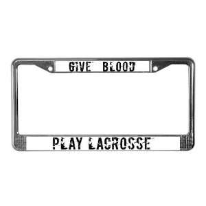 Give Blood Play Lacrosse Sports License Plate Frame by  