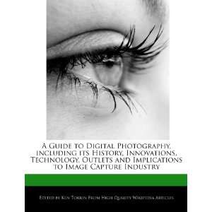 Guide to Digital Photography, including its History, Innovations 