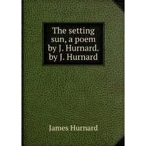   setting sun, a poem by J. Hurnard. by J. Hurnard James Hurnard Books