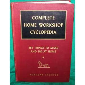  Complete Home Workshop Cyclopedia (9781122713757) Popular 