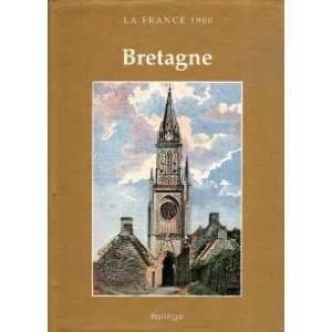 La France 1900 Bretagne (Côtes du Nord, Finistère, Ille et Vilaine 
