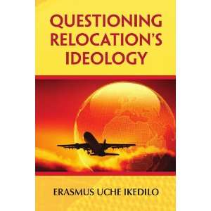  Questioning Relocations Ideology (9781456861179) Erasmus 