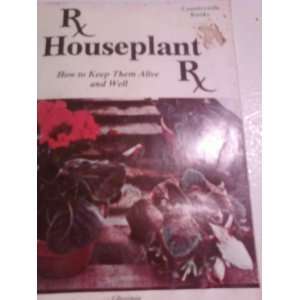  Houseplant rx/ how to keep them alive and well doc and 