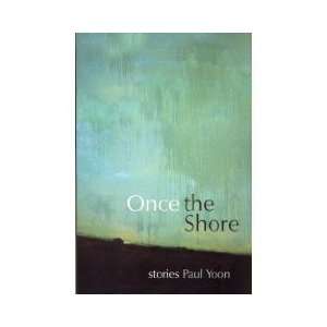  Once the Shore Stories (Paperback) Paul Yoon (Author 