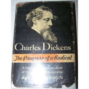    Charles Dickens the Progress of a Radical T. A. Jackson Books