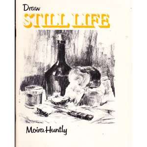  Draw Still Life (9780800822866) Moira Huntly Books