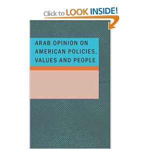  ARAB OPINION ON AMERICAN POLICIES VALUES AND PEOPLE 