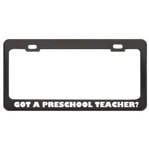 Got A Preschool Teacher? Last Name Black Metal License Plate Frame 
