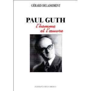  Paul Guth Lhomme et loeuvre (French Edition 