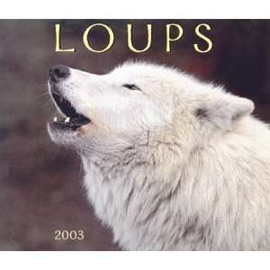  Loups 2003 (French Edition) (9781552971031) Firefly Books Books