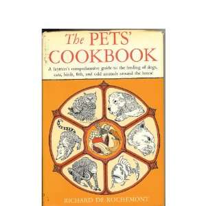 cookbook; A laymans comprehensive guide to the feeding of dogs, cats 