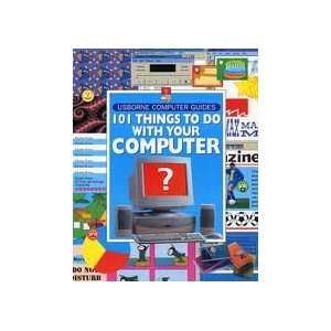  101 Amazing Things to Do with Your Computer Various 