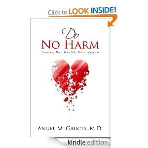 Do No Harm M.D. Angel M. Garcia  Kindle Store