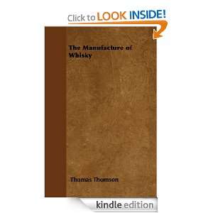 The Manufacture of Whisky Thomas Thomson  Kindle Store
