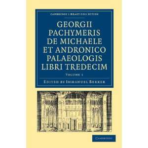  Georgii Pachymeris de Michaele et Andronico Palaeologis 