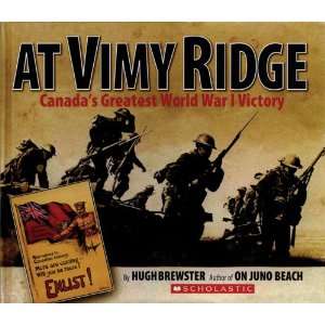 At Vimy Ridge Canadas Greatest World War I Victory 9780439938341 