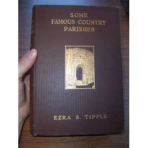  Some Famous Country Parishes Ezra S. Tipple Books