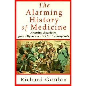  History of Medicine/Amusing Anecdotes from Hippocrates to Heart 
