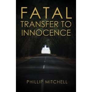   Transfer To Innocence (9781413702347) Phillip K. Mitchell Books