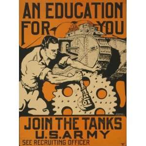   War I Poster   An education for you Join the tanks U.S. Army / 18 X 24