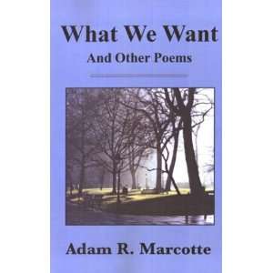  What We Want And Other Poems (9780970400604) Adam R 
