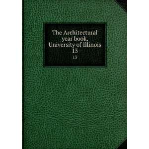 year book, University of Illinois. 13 University of Illinois (Urbana 