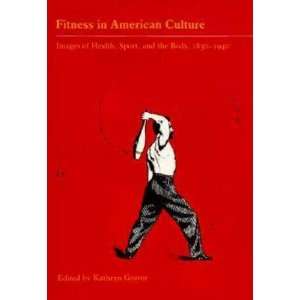  Fitness in American Culture Images of Health, Sport, and 