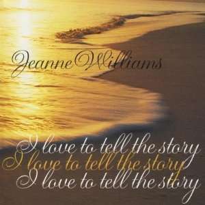  I Love to Tell the Story Jeanne Williams Music
