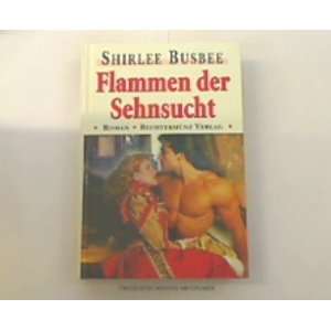    Flammen Der Sehnsucht (9783860478288) Shirlee Busbee Books