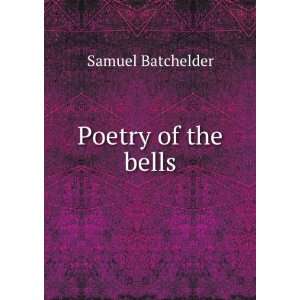  Poetry of the bells Samuel Batchelder Books