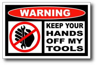 Hands Off My Tools Funny Bumper Sticker Decal Tool Box  