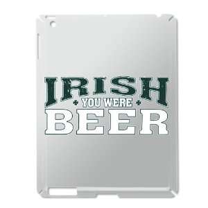 iPad 2 Case Silver of Drinking Humor Irish You Were Beer St Patricks 