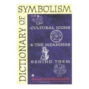 Dictionary of Symbolism Cultural Icons and the Meanings 