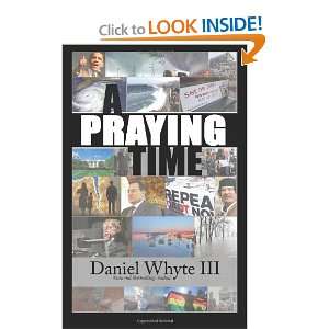  A Praying Time Why We Need to Pray Now More Than Ever 