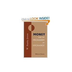  Money and the Mechanism of Exchange William Stanley 