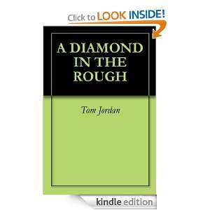 DIAMOND IN THE ROUGH Tom Jordan, Steve Lurie  Kindle 