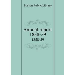  Annual report. 1858 59 Boston Public Library Books