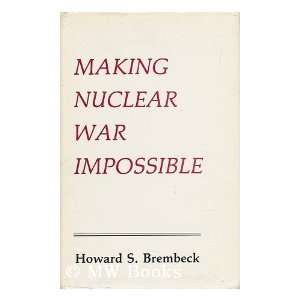  Making Nuclear War Impossible (9780938035015) Howard S 