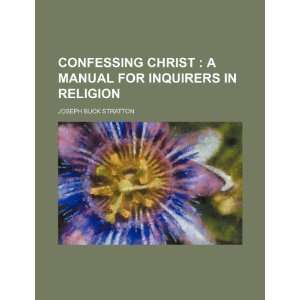  Confessing Christ (9781232227588) Joseph Buck Stratton 