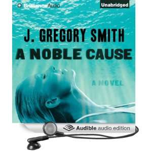  A Noble Cause (Audible Audio Edition) J. Gregory Smith 