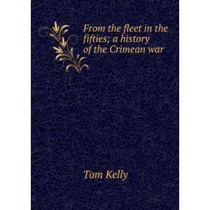   fleet in the fifties; a history of the Crimean war Tom Kelly Books