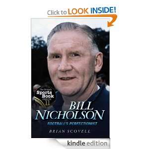 Bill Nicholson Footballs Perfectionist Brian Scovell  