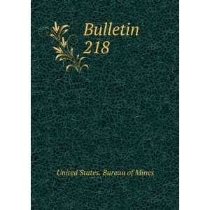  Bulletin. 218 United States. Bureau of Mines Books