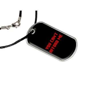  You Cant Afford Me   Military Dog Tag Black Satin Cord 